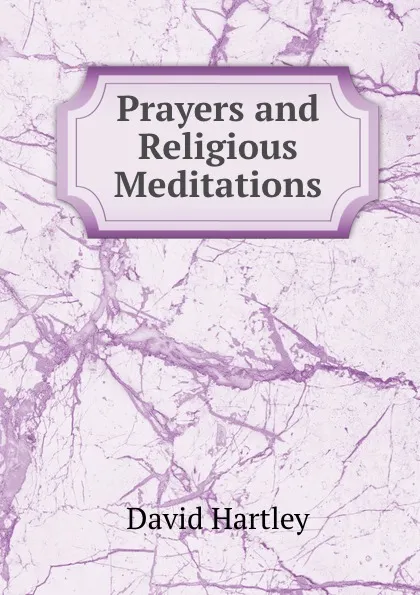 Обложка книги Prayers and Religious Meditations, David Hartley