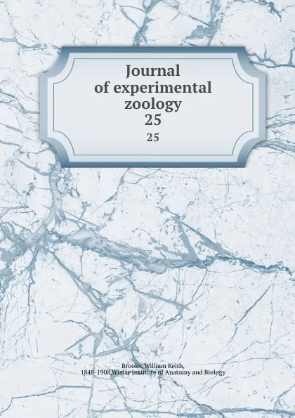 Обложка книги Journal of experimental zoology. 25, William Keith Brooks