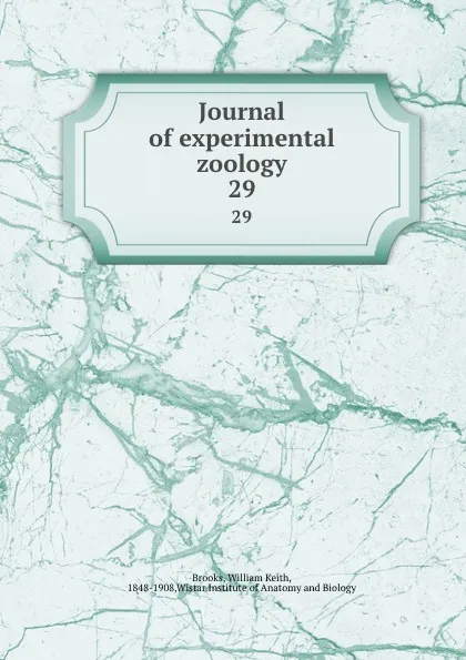 Обложка книги Journal of experimental zoology. 29, William Keith Brooks