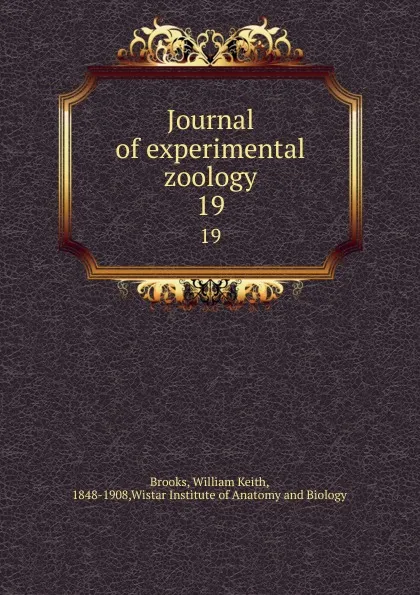 Обложка книги Journal of experimental zoology. 19, William Keith Brooks