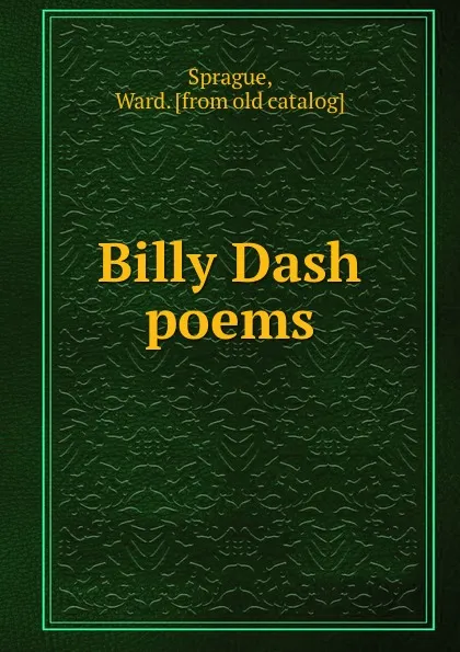 Обложка книги Billy Dash poems, Ward Sprague