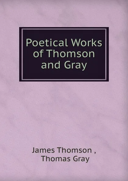 Обложка книги Poetical Works of Thomson and Gray, James Thomson