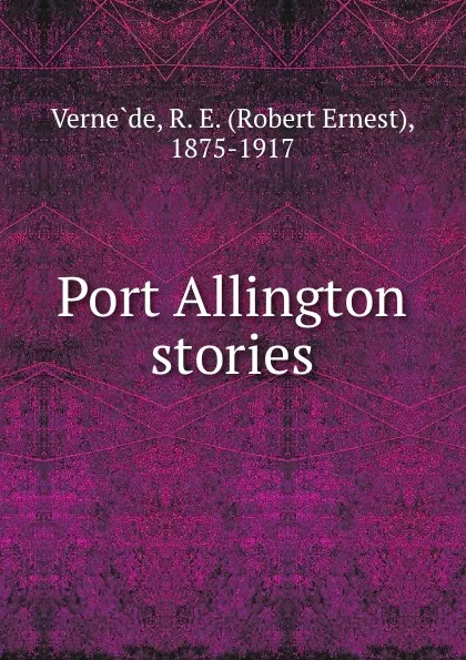 Обложка книги Port Allington stories, Robert Ernest Vernède