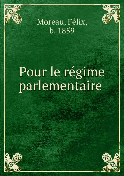 Обложка книги Pour le regime parlementaire, Félix Moreau