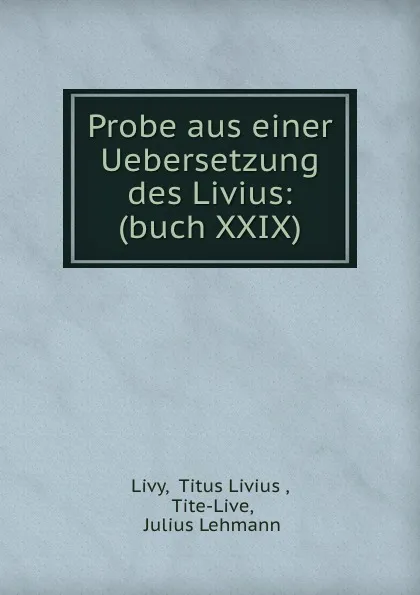 Обложка книги Probe aus einer Uebersetzung des Livius: (buch XXIX), Livy