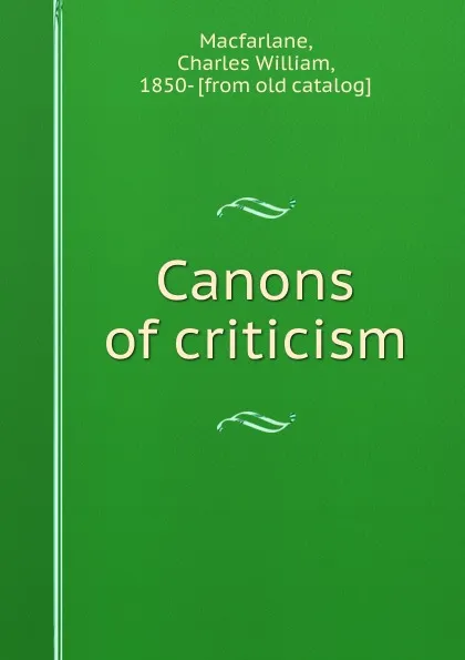 Обложка книги Canons of criticism, Charles William Macfarlane