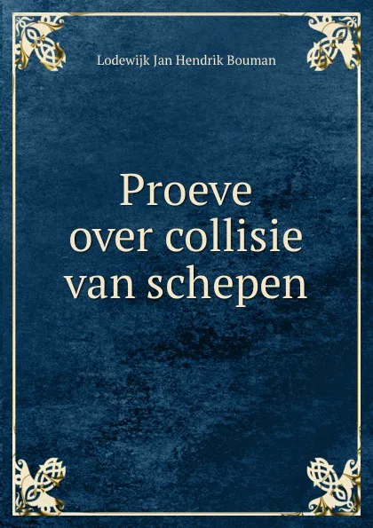 Обложка книги Proeve over collisie van schepen, Lodewijk Jan Hendrik Bouman