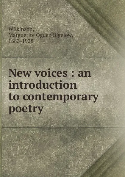 Обложка книги New voices : an introduction to contemporary poetry, Marguerite Ogden Bigelow Wilkinson