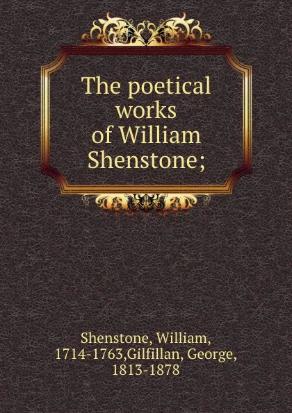 Обложка книги The poetical works of William Shenstone;, William Shenstone