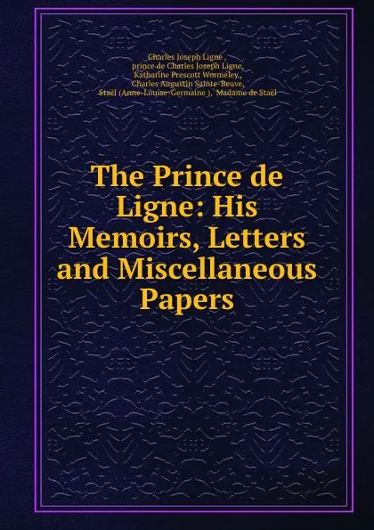 Обложка книги The Prince de Ligne: His Memoirs, Letters and Miscellaneous Papers, Charles Joseph Ligne