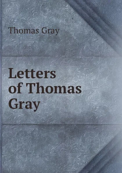 Обложка книги Letters of Thomas Gray, Gray Thomas