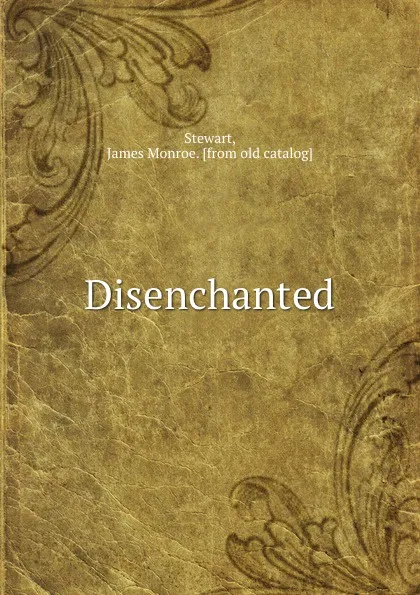 Обложка книги Disenchanted, James Monroe Stewart