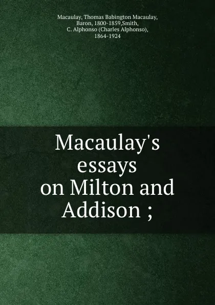 Обложка книги Macaulay.s essays on Milton and Addison ;, Thomas Babington Macaulay Macaulay