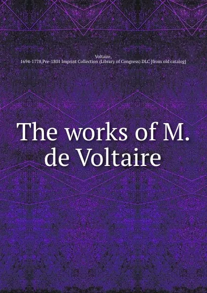 Обложка книги The works of M. de Voltaire, Library of Congress DLC Voltaire