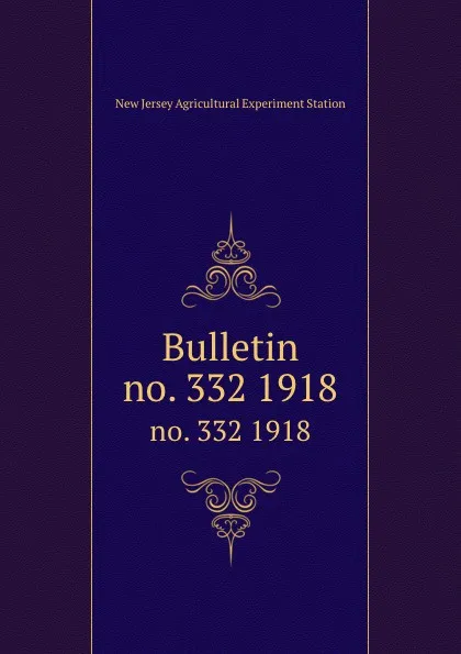 Обложка книги Bulletin. no. 332 1918, New Jersey Agricultural Experiment Station