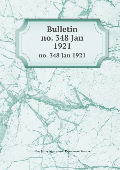 Обложка книги Bulletin. no. 348 Jan 1921, New Jersey Agricultural Experiment Station