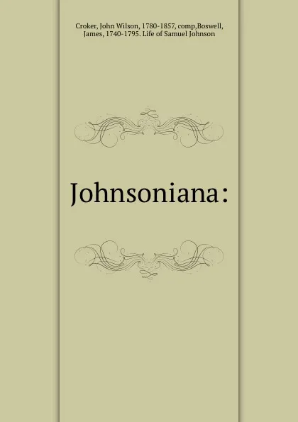 Обложка книги Johnsoniana:, John Wilson Croker