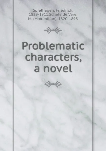 Обложка книги Problematic characters, a novel, Friedrich Spielhagen