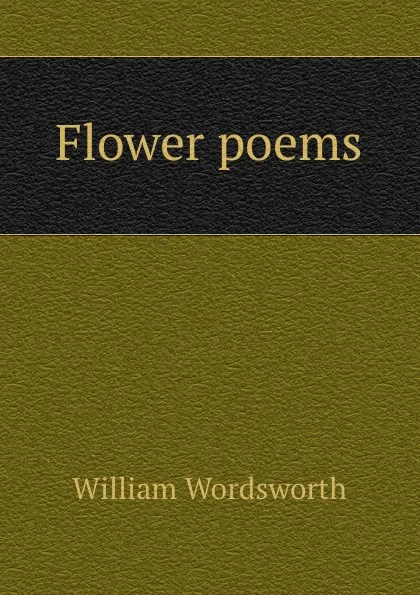 Обложка книги Flower poems, Wordsworth William