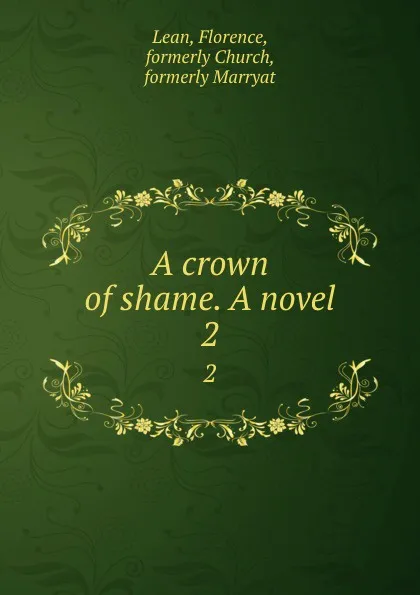 Обложка книги A crown of shame. A novel. 2, Florence Lean