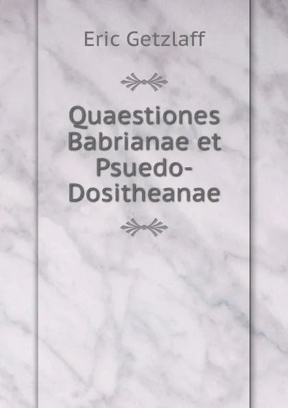 Обложка книги Quaestiones Babrianae et Psuedo-Dositheanae, Eric Getzlaff