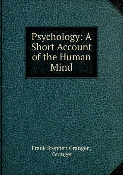 Обложка книги Psychology: A Short Account of the Human Mind, Frank Stephen Granger