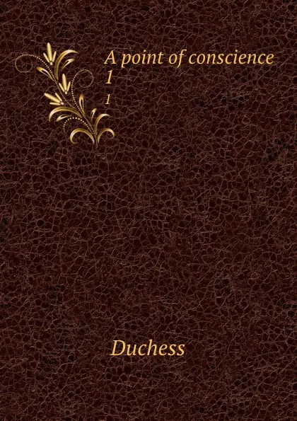 Обложка книги A point of conscience. 1, Duchess