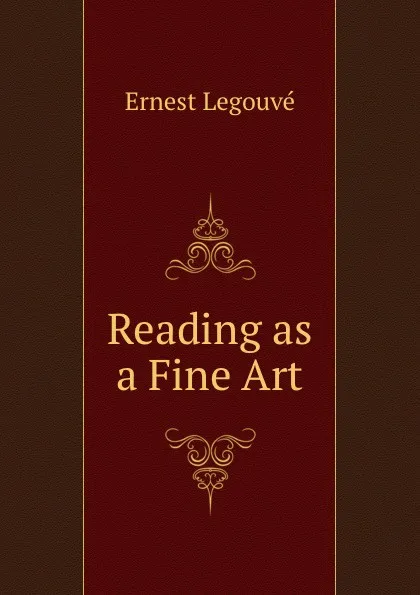 Обложка книги Reading as a Fine Art, Ernest Legouvé