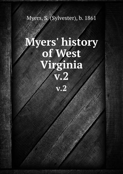 Обложка книги Myers. history of West Virginia. v.2, Sylvester Myers