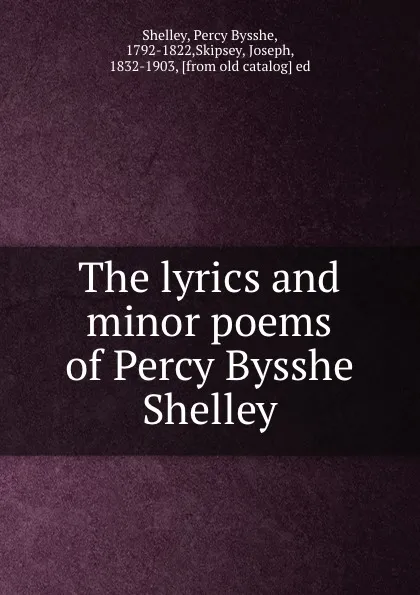 Обложка книги The lyrics and minor poems of Percy Bysshe Shelley, Percy Bysshe Shelley