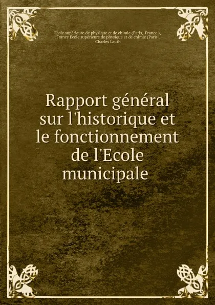 Обложка книги Rapport general sur l.historique et le fonctionnement de l.Ecole municipale ., Paris