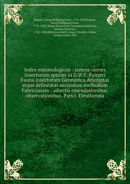 Обложка книги Index entomologicus : sistens omnes insectorum species in G.W.F. Panzeri Fauna insectorum Germanica descriptas atque delineatas secundum methodum Fabricianam : adiectis emendationibus, observationibus. Pars I. Eleutherata, Georg Wolfgang Franz Panzer