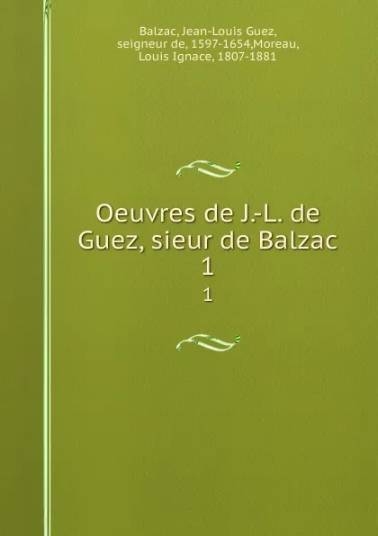 Обложка книги Oeuvres de J.-L. de Guez, sieur de Balzac. 1, Jean-Louis Guez Balzac