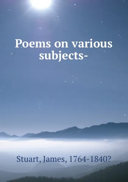 Обложка книги Poems on various subjects-, James Stuart