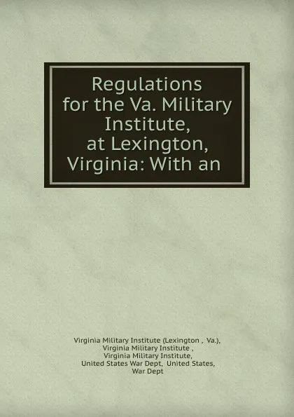 Обложка книги Regulations for the Va. Military Institute, at Lexington, Virginia: With an ., Lexington