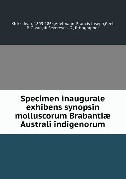 Обложка книги Specimen inaugurale exhibens synopsin molluscorum Brabantiae Australi indigenorum, Jean Kickx