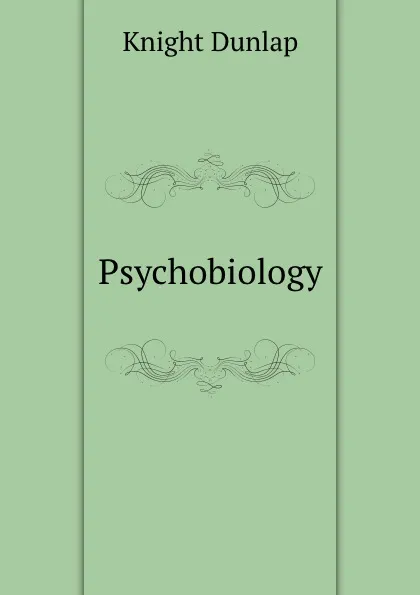 Обложка книги Psychobiology, Knight Dunlap