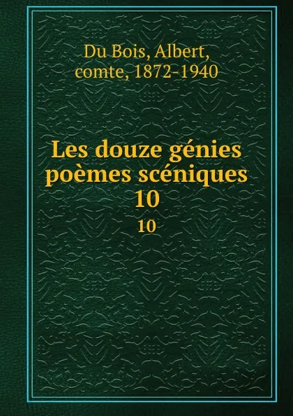 Обложка книги Les douze genies poemes sceniques. 10, Albert Du Bois