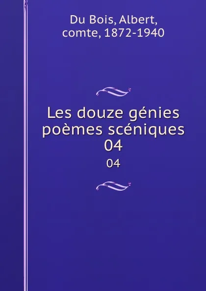 Обложка книги Les douze genies poemes sceniques. 04, Albert Du Bois