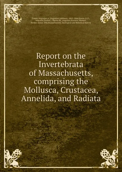 Обложка книги Report on the Invertebrata of Massachusetts, comprising the Mollusca, Crustacea, Annelida, and Radiata, Augustus Addison Gould