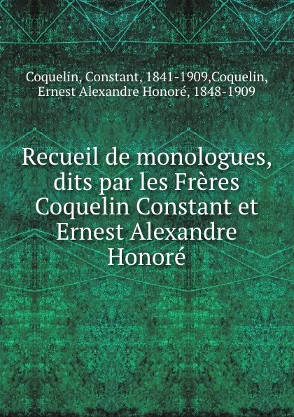 Обложка книги Recueil de monologues, dits par les Freres Coquelin Constant et Ernest Alexandre Honore, Constant Coquelin