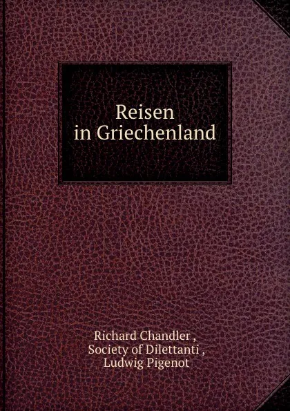 Обложка книги Reisen in Griechenland, Richard Chandler