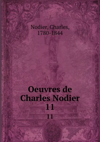 Обложка книги Oeuvres de Charles Nodier. 11, Charles Nodier