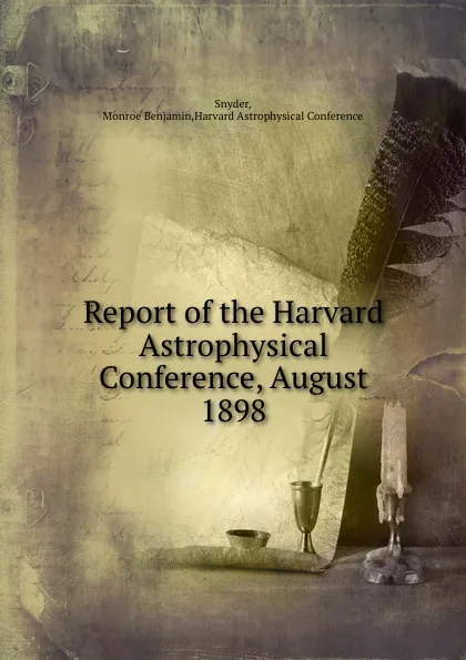 Обложка книги Report of the Harvard Astrophysical Conference, August 1898, Monroe Benjamin Snyder