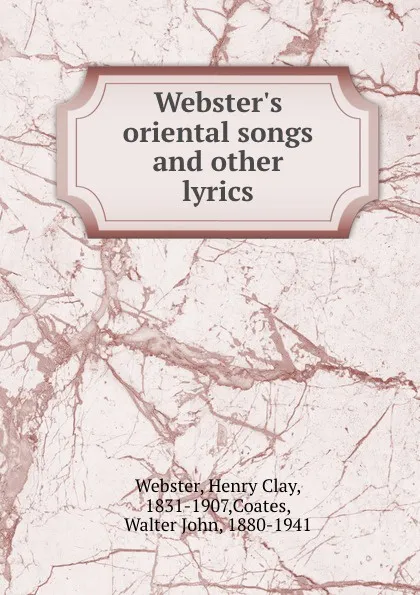 Обложка книги Webster.s oriental songs and other lyrics, Henry Clay Webster