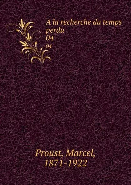 Обложка книги A la recherche du temps perdu. 04, Marcel Proust