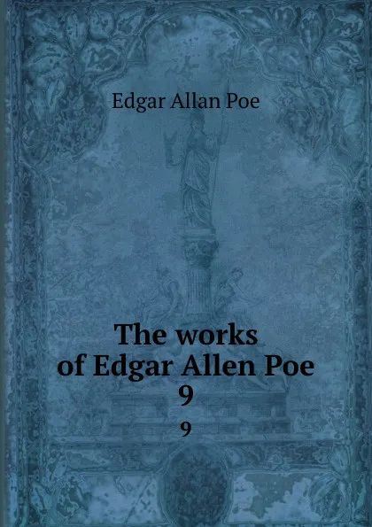 Обложка книги The works of Edgar Allen Poe. 9, Эдгар По