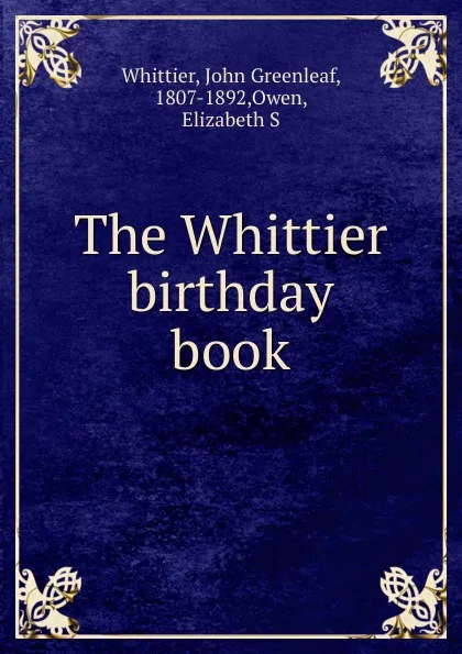 Обложка книги The Whittier birthday book, John Greenleaf Whittier