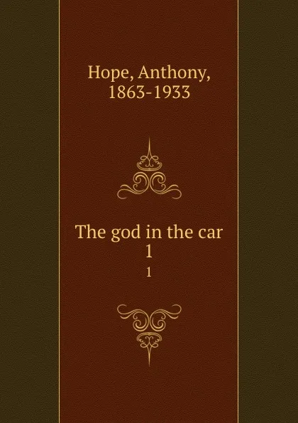 Обложка книги The god in the car. 1, Anthony Hope