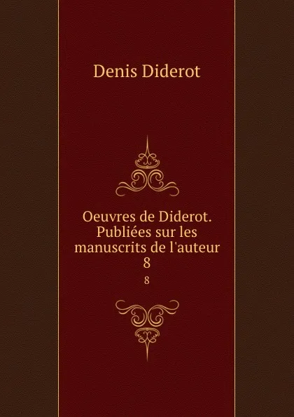 Обложка книги Oeuvres de Diderot. Publiees sur les manuscrits de l.auteur. 8, Denis Diderot
